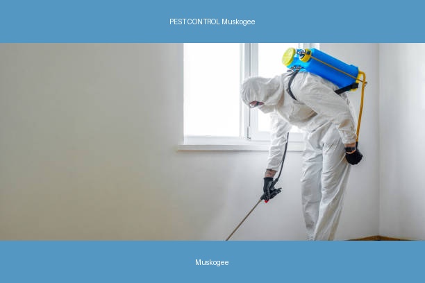PEST CONTROL Muskogee